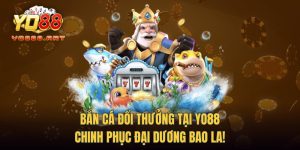 Bắn Cá Đổi Thưởng Tại YO88 - Chinh Phục Đại Dương Bao La!