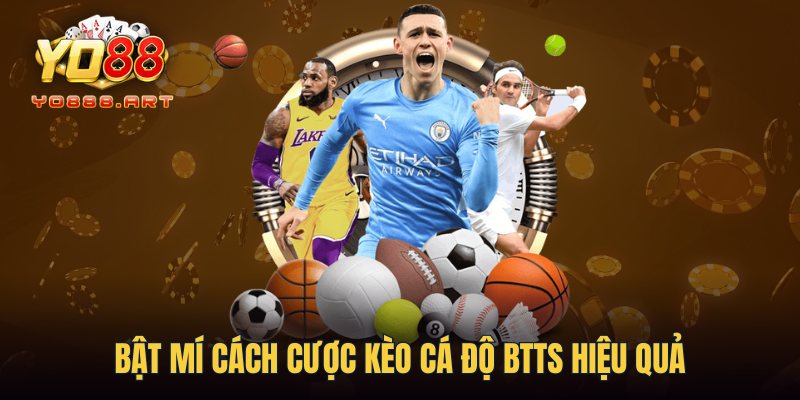 Bật mí cách cược kèo cá độ BTTS hiệu quả