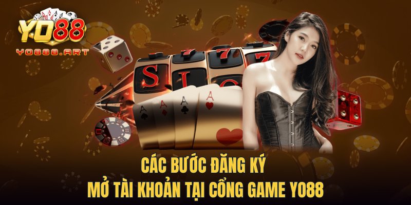 Các bước đăng ký mở tài khoản tại cổng game YO88