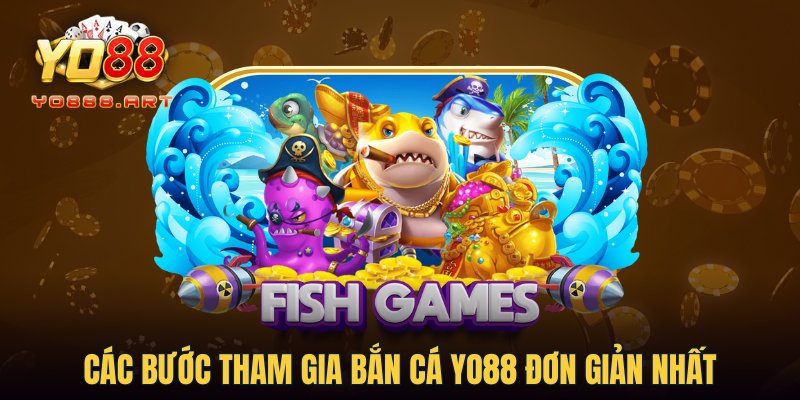 Các bước tham gia Bắn Cá YO88 đơn giản nhất