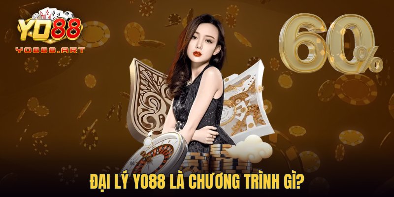 Đại lý YO88 là chương trình gì?