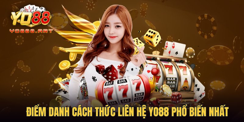 Điểm danh cách thức liên Hệ YO88 phổ biến nhất