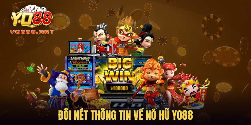 Đôi nét thông tin về Nổ Hũ YO88