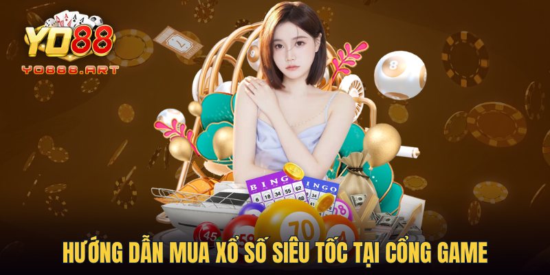 Hướng dẫn mua xổ số siêu tốc tại YO88