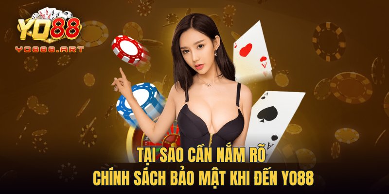 Tại sao cần nắm rõ chính sách bảo mật khi đến YO88