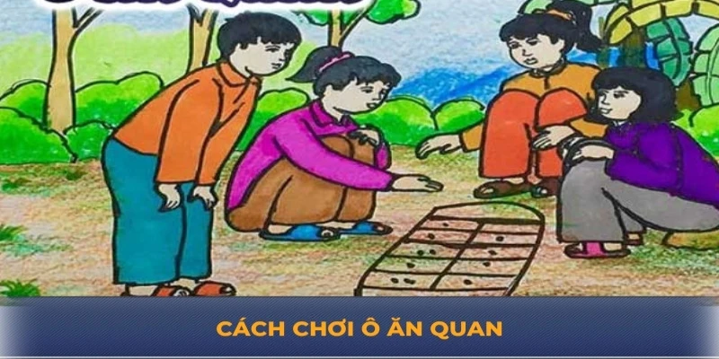 Cách chơi ô ăn quan - cùng 79king sống lại tuổi thơ